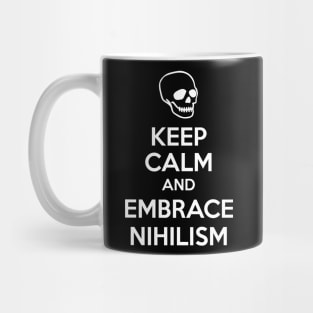 Keep Calm And Embrace Nihilism Mug